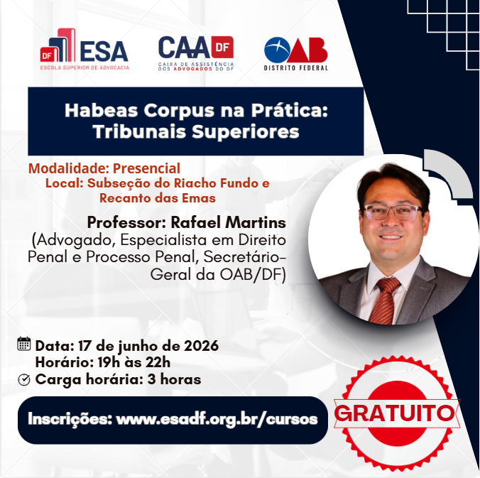 Habeas Corpus na Prática: Tribunais Superiores - Subseção do Riacho Fundo e Recanto das Emas - ID 990